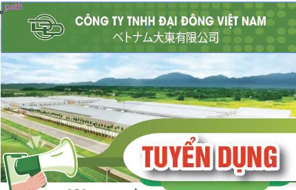 CÔNG TY TNHH ĐẠI ĐÔNG VIỆT NAM THÔNG BÁO TUYỂN DỤNG